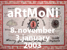 8. nov. - 3. jan. 2003 aRtMoNi